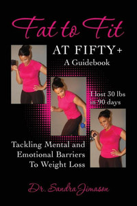 Fat to Fit At Fifty+: Tackling Mental and Emotional Barriers To Weight Loss