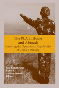 The PLA at Home and Abroad: Assessing the Operational Capabilities of China's Military