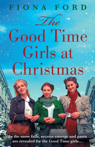 The Good Time Girls at Christmas: The next heartwarming and festive wartime saga