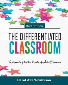 The Differentiated Classroom: Responding To The Needs Of All Learners