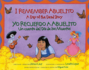 I Remember Abuelito: A Day Of The Dead Story / Yo Recuerdo A Abuelito: Un Cuento Del Dã­A De Los Muertos (Spanish And English Edition)