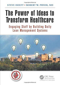 The Power Of Ideas To Transform Healthcare: Engaging Staff By Building Daily Lean Management Systems