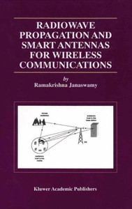 Radiowave Propagation and Smart Antennas for Wireless Communications