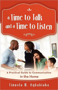 A Time to Talk and a Time to Listen: A Practical Guide to Communication in the Home