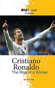 Cristiano Ronaldo: The Rise of a Winner
