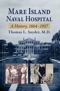 Mare Island Naval Hospital: A History, 1864-1957