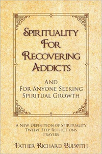 Spirituality for Recovering Addicts: And For Anyone Seeking Spiritual Growth