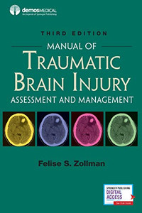 Manual Of Traumatic Brain Injury, Third Edition: Assessment And Management Manual Of Traumatic Brain Injury, Third Edition: Assessment And Management