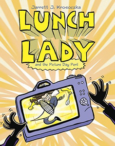 Lunch Lady And The Picture Day Peril: Lunch Lady #8