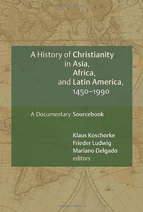 A History Of Christianity In Asia, Africa, And Latin America, 1450-1990: A Documentary Sourcebook