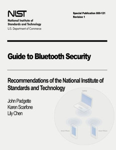 Guide to Bluetooth Security: Recommendations of the National Institute of Standards and Technology (Special Publication 800-121 Revision 1)