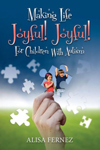 Making Life Joyful! Joyful! For Children With Autism