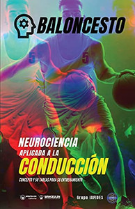 Neurociencia Aplicada Al Baloncesto: Concepto Y 50 Tareas Para Su Entrenamiento (Spanish Edition) Neurociencia Aplicada Al Baloncesto: Concepto Y 50 Tareas Para Su Entrenamiento (Spanish Edition)