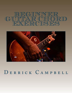 Beginner Guitar Chord Exercises: Chords, Strumming Exercises, and Scales for Beginners