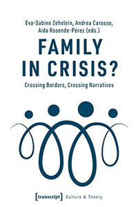 Family In Crisis?: Crossing Borders, Crossing Narratives (Culture & Theory) Family In Crisis?: Crossing Borders, Crossing Narratives (Culture & Theory)