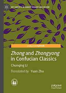 Zhong And Zhongyong In Confucian Classics (Key Concepts In Chinese Thought And Culture)