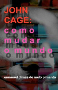 John Cage: Como Mudar o Mundo