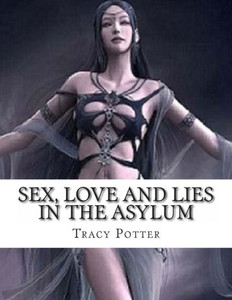 Sex, Love and Lies in the Asylum