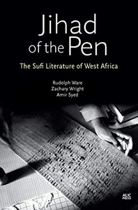 Jihad Of The Pen: The Sufi Literature Of West Africa
