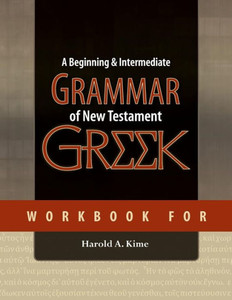 Workbook for A Beginning & Intermediate Grammar of New Testament Greek