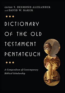 Dictionary Of The Old Testament: Pentateuch (The Ivp Bible Dictionary Series) Dictionary Of The Old Testament: Pentateuch (The Ivp Bible Dictionary Series)