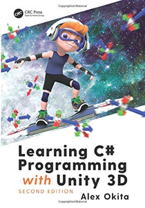 Learning C# Programming With Unity 3D, Second Edition Learning C# Programming With Unity 3D, Second Edition