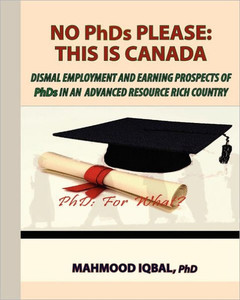 No PhDs Please: This is Canada: Dismal Employment and Earning Prospects of PhDs in an
