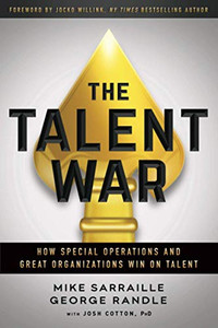 The Talent War: How Special Operations And Great Organizations Win On Talent The Talent War: How Special Operations And Great Organizations Win On Talent