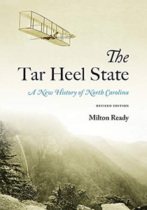 The Tar Heel State: A New History Of North Carolina The Tar Heel State: A New History Of North Carolina