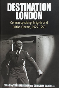Destination London: German-Speaking Emigrã©S And British Cinema, 1925-1950 (Film Europa, 6) Destination London: German-Speaking Emigrã©S And British Cinema, 1925-1950 (Film Europa, 6)