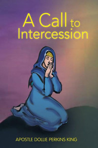 A Call to Intercession: What Are Intercessors and Intercession?