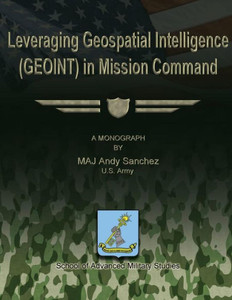Leveraging Geospatial Intelligence (GEOINT) in Mission Command