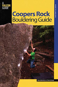 COOPERS ROCK BOULDERING GUIDE (Bouldering Series) COOPERS ROCK BOULDERING GUIDE (Bouldering Series)