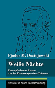 Wei??e N?Ñchte: Ein Empfindsamer Roman / Aus Den Erinnerungen Eines Tr?Ñumers (Band 172, Klassiker In Neuer Rechtschreibung) (German Edition) - Hardcover Wei??e N?Ñchte: Ein Empfindsamer Roman / Aus Den Erinnerungen Eines Tr?Ñumers (Band 172, Klassiker In Neuer Rechtschreibung) (German Edition) - Hardcover