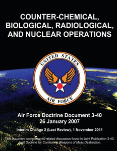 Counter-Chemical, Biological, Radiological, and Nuclear Operations - Air Force Doctrine Document (AFDD) 3-40