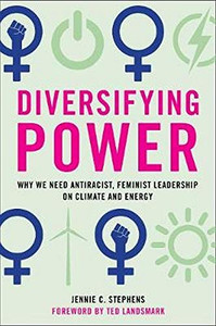Diversifying Power: Why We Need Antiracist, Feminist Leadership On Climate And Energy
