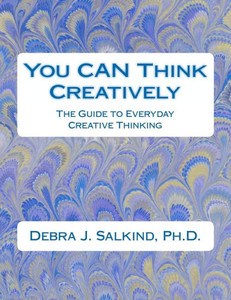 You CAN Think Creatively: The Guide to Everyday Creative Thinking