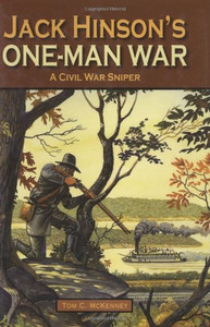 Jack Hinson'S One-Man War, A Civil War Sniper