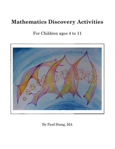 Mathematics Discovery Activities: For Children ages 4 to 11