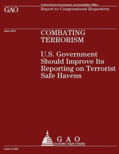 Combating Terrorism: U.S. Government Should Improve Its Reporting on Terrorist Safe Havens