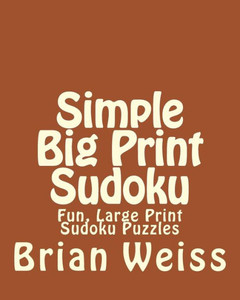 Simple Big Print Sudoku: Fun, Large Print Sudoku Puzzles Large Print