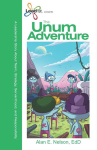 The Unum Adventure: A Leadership Journey on Team, Strategy, Servanthood, and Responsibility