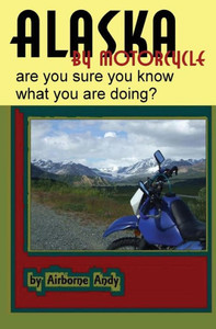 Alaska by Motorcycle - are you sure you know what you are doing?