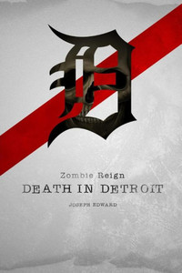 Zombie Reign: : Death in Detroit