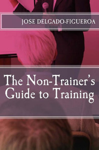 The Non-Trainer's Guide to Training