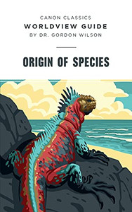 Worldview Guide: Origin Of Species (Canon Classics Literature) Worldview Guide: Origin Of Species (Canon Classics Literature)