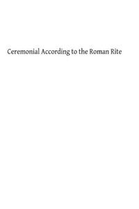 Ceremonial According to the Roman Rite