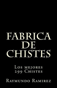 Fabrica de Chistes: Los mejores 299 Chistes