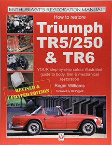 How To Restore Triumph Tr5, Tr250 & Tr6 (Enthusiast'S Restoration Manual) How To Restore Triumph Tr5, Tr250 & Tr6 (Enthusiast'S Restoration Manual)