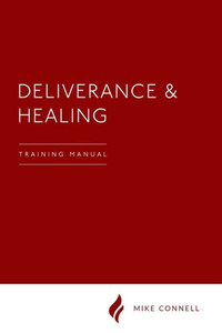 Deliverance and Healing: Training Manual